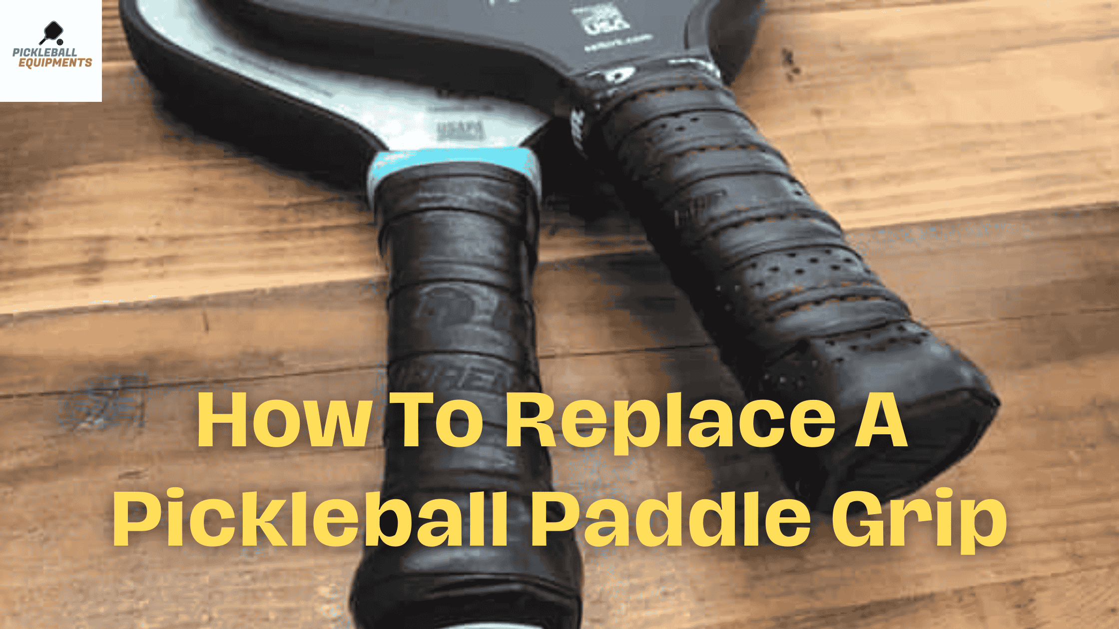 How To Replace A Pickleball Paddle Grip