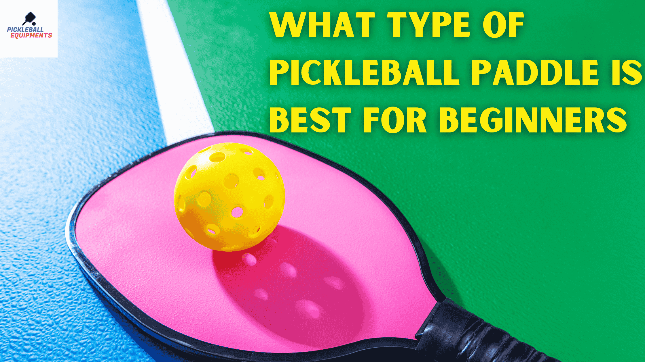 What-Type-of-Pickleball-Paddle-Is-Best-for-Beginners