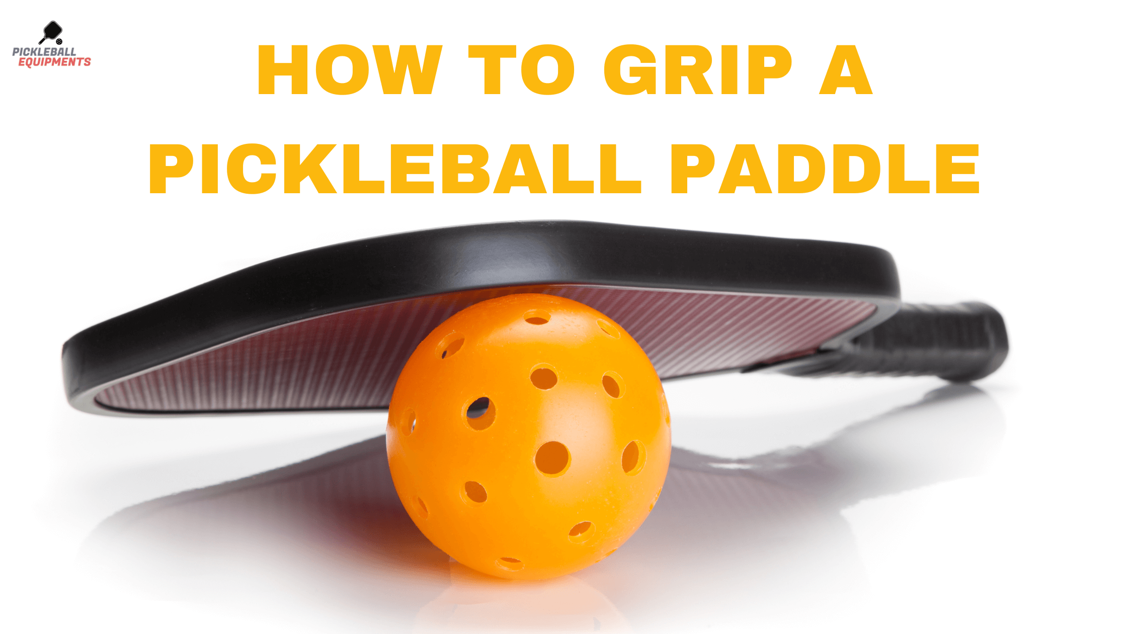 How to Grip a Pickleball Paddle