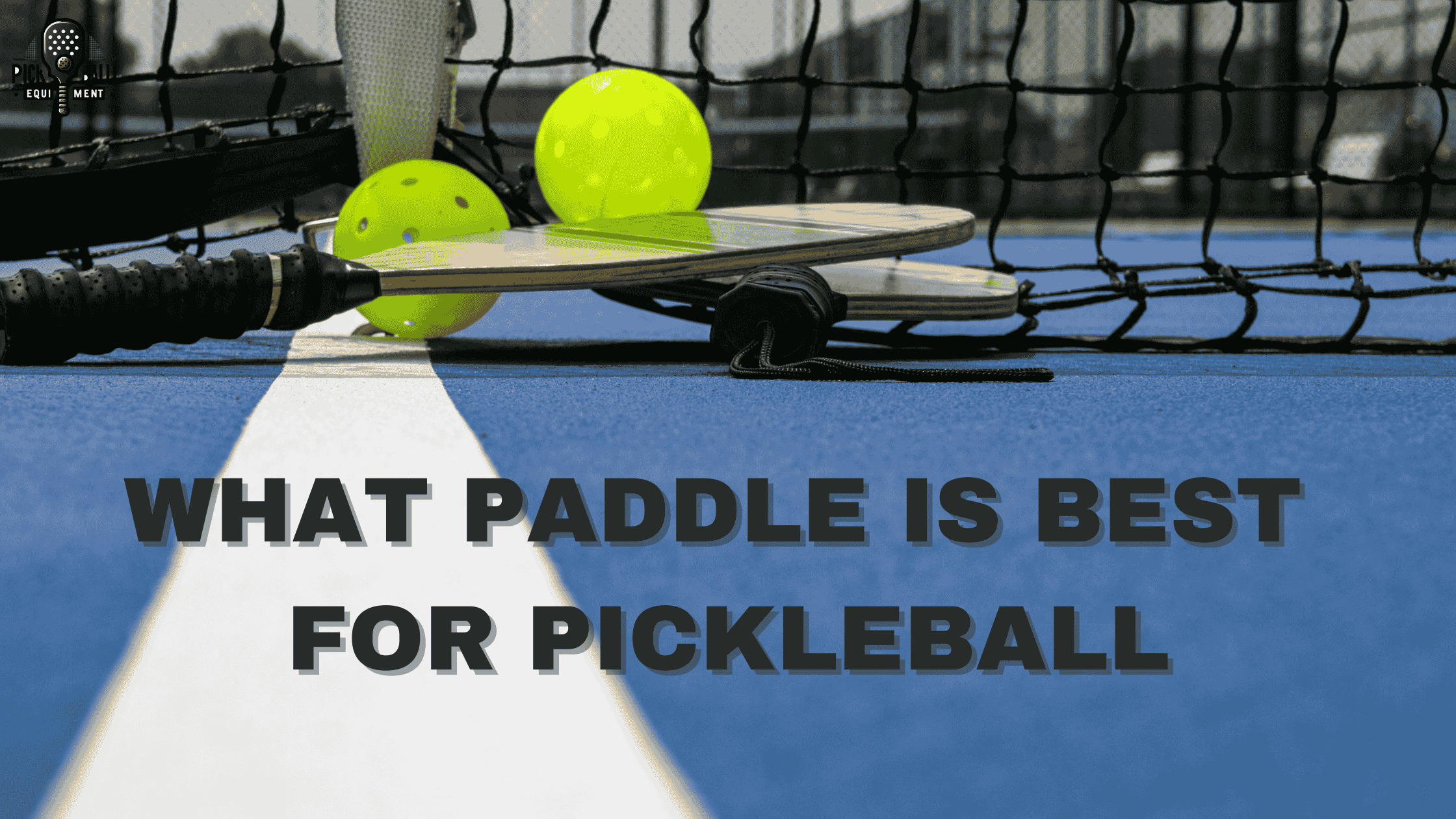 What Paddle is Best for Pickleball